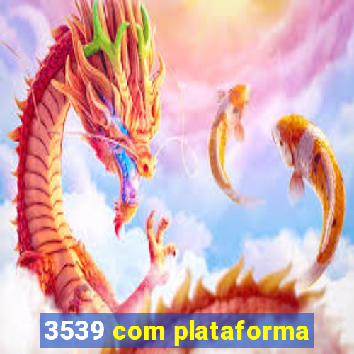 3539 com plataforma